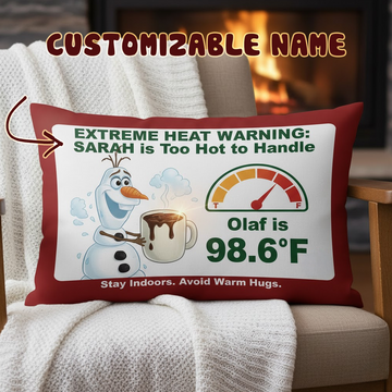 Funny Custom Name Pillow – Extreme Heat Warning, Too Hot to Handle Olaf Design, Personalized Christmas Gift, Cute Winter Decor | Pillow 108