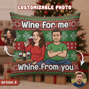 Funny Couple Pillow – “Wine for Me, Whine from You” Personalized Photo Cushion, Custom Gift for Him Her, Valentine or Christmas Decor | Pillow 82