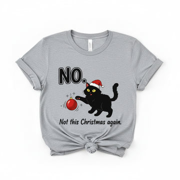 Funny Black Cat Christmas T-Shirt, No Not This Christmas Again Tee, Cat Lover Holiday Shirt, Cute Xmas Gift, Festive Pet Humor Top | T-shirt 5