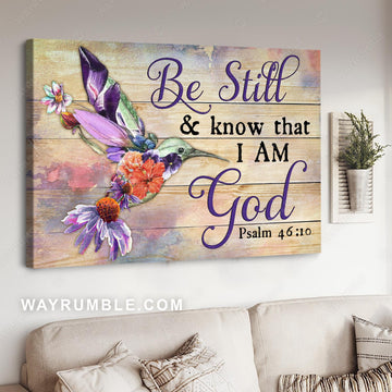 Colorful hummingbird, Flower painting, Be still and know that I am God - Jesus Landscape Canvas Prints, Christian Wall Art